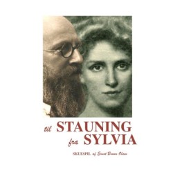 Til Stauning fra Sylvia: Skuespil af Ernst Bruun Olsen