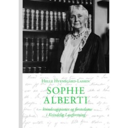 Sophie Alberti: Kvindesagspioner og førstedame i Kvindelig Læseforening