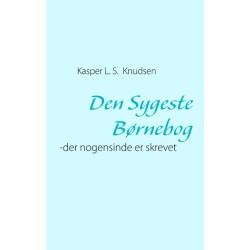 Den Sygeste Børnebog: -der nogensinde er skrevet
