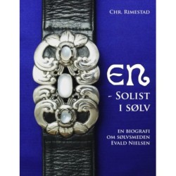 En - solist i sølv: En biografi om sølvsmeden Evald Nielsen