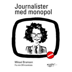 Journalister med monopol: Fra min DR-kramkiste