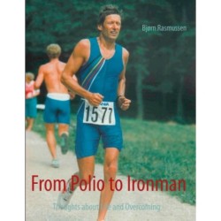 From Polio to Ironman: Thoughts about Life and Overcoming