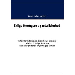 Enlige forsørgere og retssikkerhed: Retssikkerhedsmæssigt betænkelige aspekter i relation til enlige forsørgere, herunder gældende lovgivning og kontrol