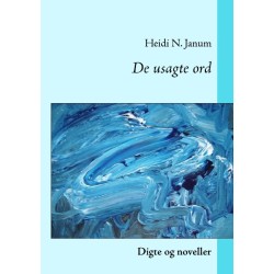 De usagte ord: Digte og noveller