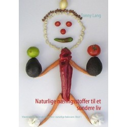 Naturlige næringsstoffer til et sundere liv Bind 1: Vitaminernes optimale forekomst i naturlige fødevarer