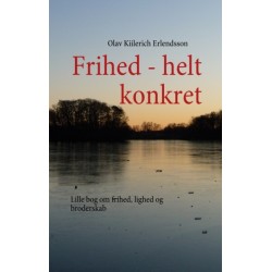 Frihed - helt konkret: Lille bog om frihed, lighed og broderskab