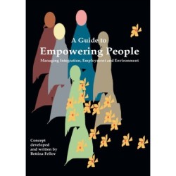 A Guide to Empowering People: Managing Integration, Employment and Environment