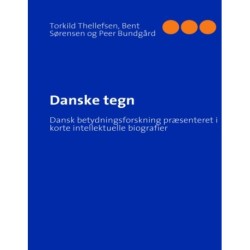 Danske tegn: Dansk betydningsforskning præsenteret i korte intellektuelle biografier