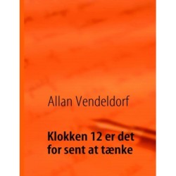 Klokken 12 er det for sent at tænke: digte