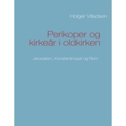 Perikoper og kirkeår i oldkirken: Jerusalem, Konstantinopel og Rom