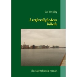 I retfærdighedens billede: En socialrealistisk roman