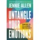 Untangle Your Emotions: Naming What You Feel and Knowing What to Do About It