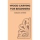 Wood Carving for Beginners
