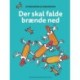 Der skal falde brænde ned