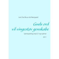Guds ord vil vingestøv genskabe: Salmesamling med 21 nye salmer