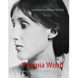 Virginia Woolf: Kvinden, forfatteren, myten