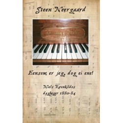 Eensom er jeg, dog ei ene!: Niels Ravnkildes dagbøger 1880-84