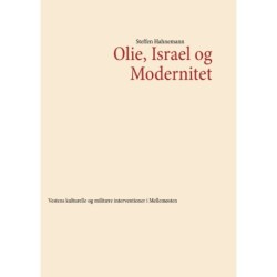 Olie, Israel og Modernitet: Vestens kulturelle og militære interventioner i Mellemøsten