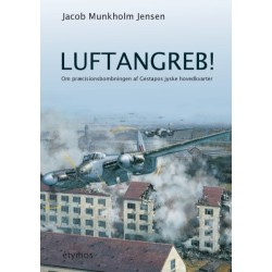 Luftangreb!: Om præcisionsbombningen af Gestapos jyske hovedkvarter