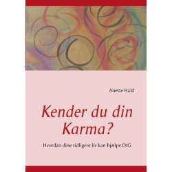 Kender du din Karma?: Hvordan dine tidligere liv kan hjælpe DIG