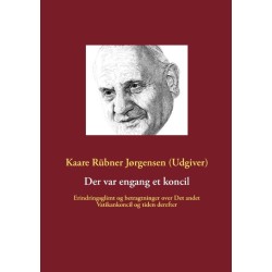 Der var engang et koncil: Erindringsglimt og betragtninger over Det andet Vatikankoncil og tiden derefter