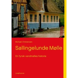 Sallingelunde Mølle: En fynsk vandmølles historie