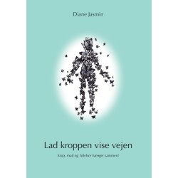 Lad kroppen vise vejen: Krop, mad og følelser hænger sammen!