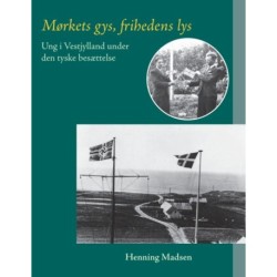 Mørkets gys, frihedens lys: Ung i Vestjylland under den tyske besættelse