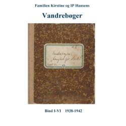 Familien Kirstine og IP Hansens Vandrebøger: Bind I-VI  1938-1942