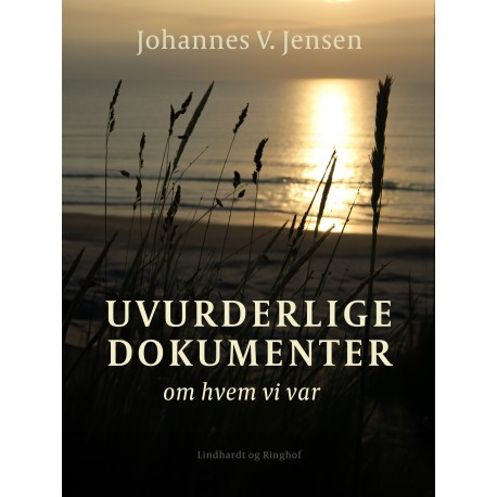 Uvurderlige dokumenter om hvem vi var: Tekster af Johannes V. Jensen