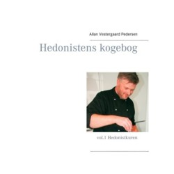 Hedonistens kogebog: vol.1 Hedonistkuren