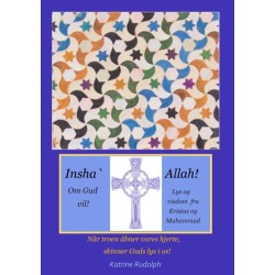 Insha`Allah! Om Gud vil!: Lys og visdom fra Kristus og Muhammad, Når vi åbner vores hjerte, kan Guds lys skinne i os.