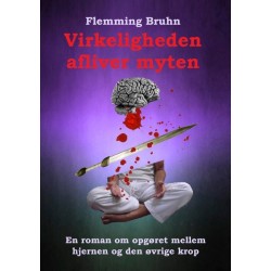 Virkeligheden afliver myten: En roman om opgøret mellem hjernen og den øvrige krop
