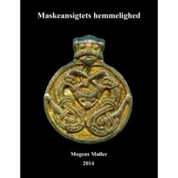 Maskeansigtets hemmelighed: Tæmmede dæmoner i menneskers tjeneste. Maskeansigter, grimer og hoveder til værn, skræk og advarsel