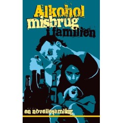 Alkoholmisbrug i familien: en novellesamling