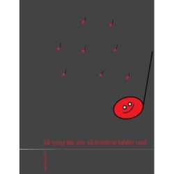 Så syng da, om så himlene falder ned