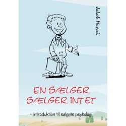 En sælger sælger intet: - introduktion til salgets psykologi