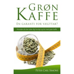 Grøn Kaffe – En garanti for vægttab?: Hvordan du kan tabe dig hurtigt og let med grøn kaffe