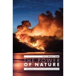The Power of Nature: Archaeology and Human-Environmental Dynamics