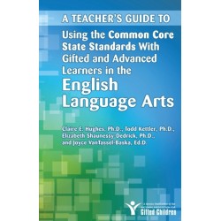 A Teacher's Guide to Using the Common Core State Standards With Gifted and Advanced Learners in the English/Language Arts