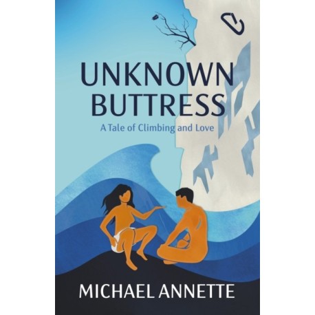 Unknown Buttress: A  Tale of Climbing and Love