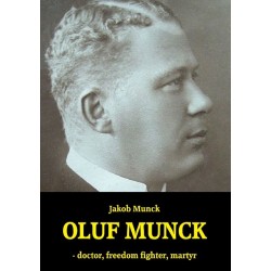 Oluf Munck: - doctor, freedom fighter, martyr