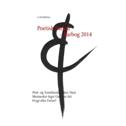 Poetisk Parloir - Aarbog 2014: Post- og Transhumanisme: Naar Mennesket leger Gud - er det Frygt eller Frelse?