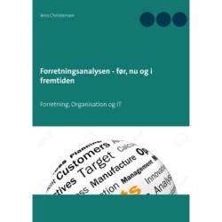 Forretningsanalysen - før, nu og i fremtiden: Forretning, Organisation og IT