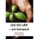 Leg og lær: om kompost