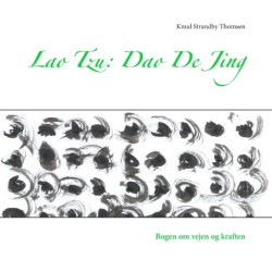 Lao Tzu: Dao De Jing: Bogen om vejen og kraften