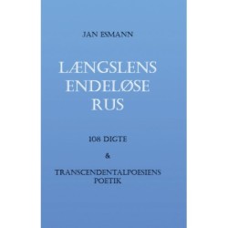 Længslens endeløse rus: 108 digte & transcendentalpoesiens poetik