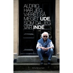 Aldrig har jeg været så meget ude, som da jeg var inde