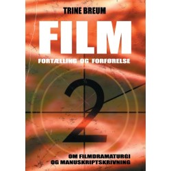 Film - Fortælling og forførelse: om filmdramaturgi og manuskriptskrivning