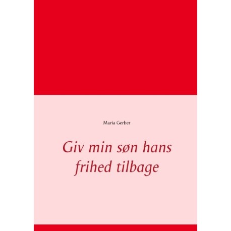 Giv min søn hans frihed tilbage